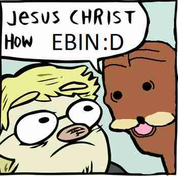 jesus christ how ebin :D