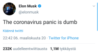 Jopa Elon Musk tietää että Corona virus paniikki on tyhmää