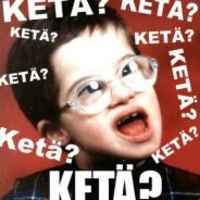 Ketä?